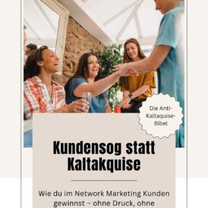 Kundensog statt Kaltakquise – Kundengewinnung im Network Marketing ohne Druck